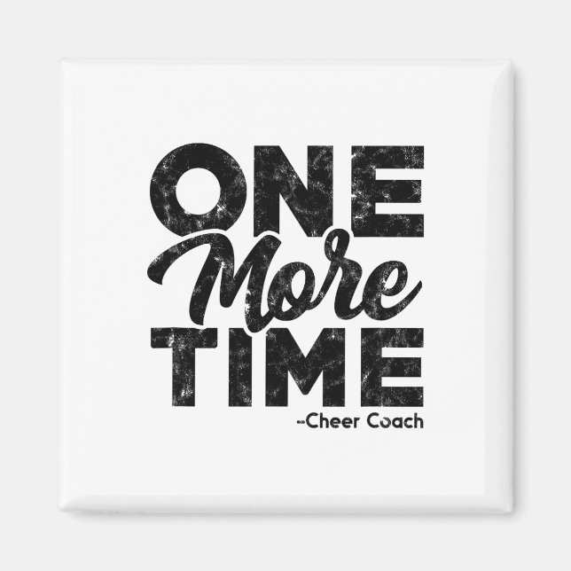 One More - Cheer Coach Time – Tough Work And Train Magnet (Front)