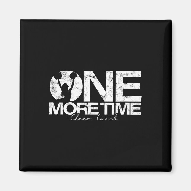 One More - Cheer Coach Time – Tough Work And Train Magnet (Front)