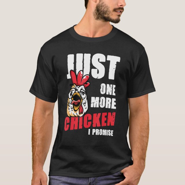 One More Chicken I Promise T-Shirt (Front)