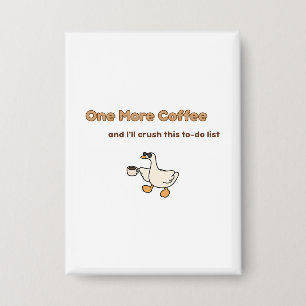 One More Coffee duck design Button