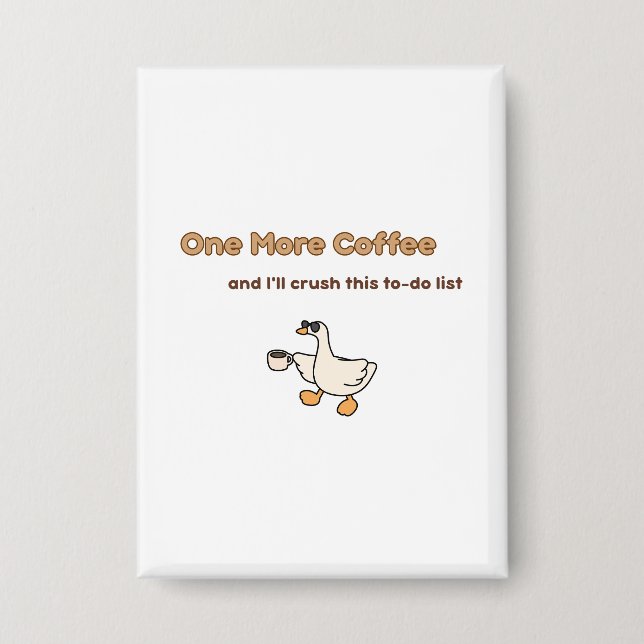 One More Coffee duck design Button (Front)