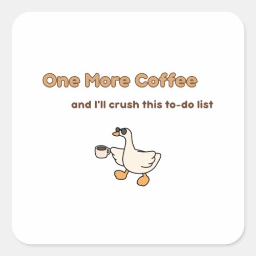 One More Coffee duck design Square Sticker