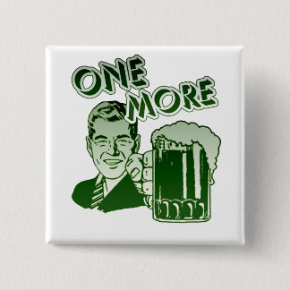 One More Drinking Pinback Button