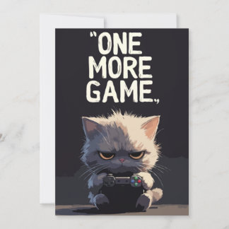 One More Game Grumpy Gamer Cat Funny Greeting Card