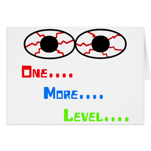 One... More... Level... - Bloodshot Eyes Cards (Front Horizontal)