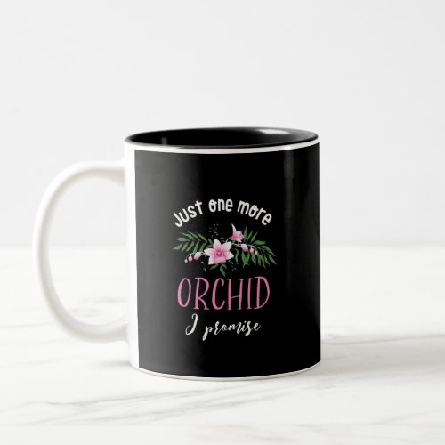 One More Orchid I Promise Funny Flower Gardening Two_Tone Coffee Mug