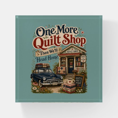 One More Quilt Shop Vintage Cottage Scene Paperweight