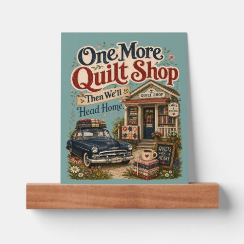 One More Quilt Shop Vintage Cottage Scene Picture Ledge