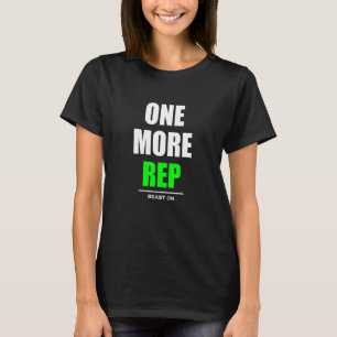 One More Rep Bodybuilding Gains Gym Fitness Workou T-Shirt