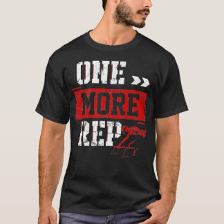 One More Rep Calisthenics Planche Street Workout A T-Shirt