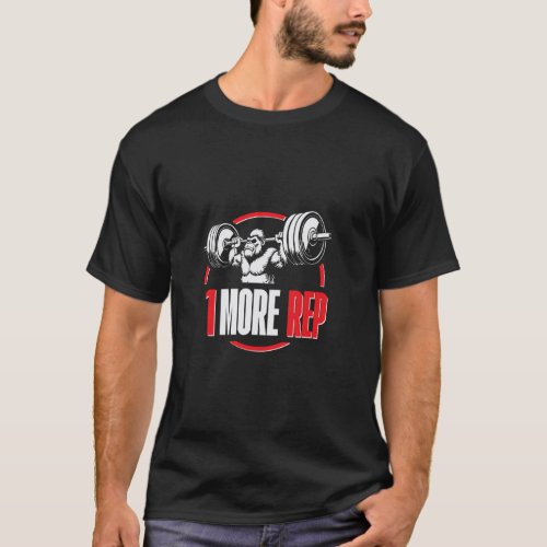 One More Rep Fitness Motivational Gym Humor T-Shirt