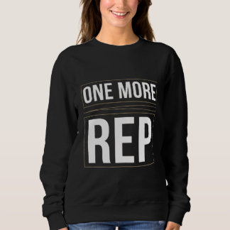 One More Rep | Gym Motivation Workout T-Shirt Sweatshirt