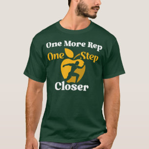 One More Rep, One Step Closer – Motivational T-Shirt