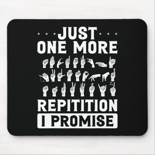 One More Repitition I Promise Design For Deaf Comm Mouse Pad