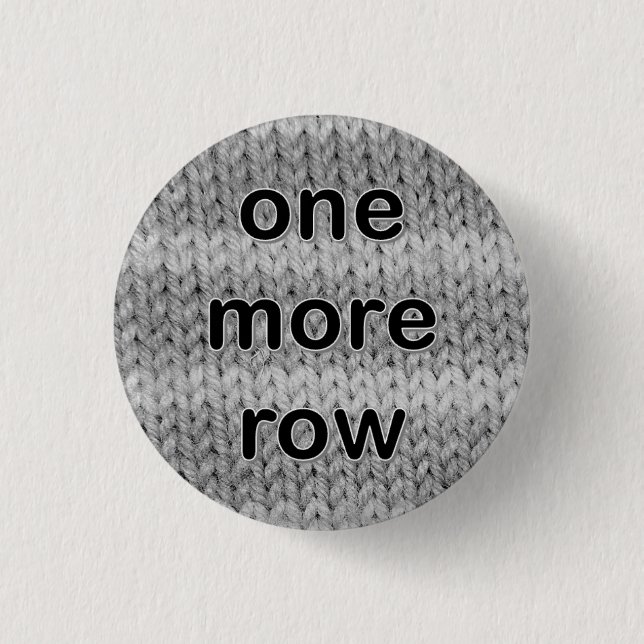 "one more row" badge in black and white button (Front)