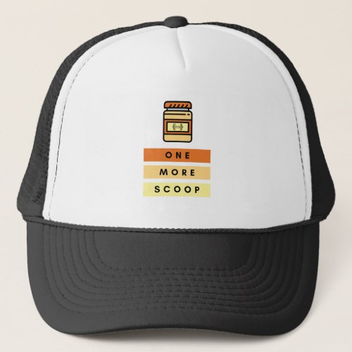 One More Scoop Preworkout Protein Powder Gym Trucker Hat