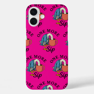 One More Sip iPhone 16 Plus Case