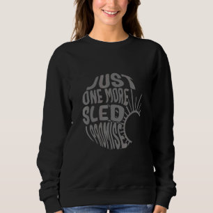 One More Sled Winter Snowmobiling Snowcross Fan R Sweatshirt