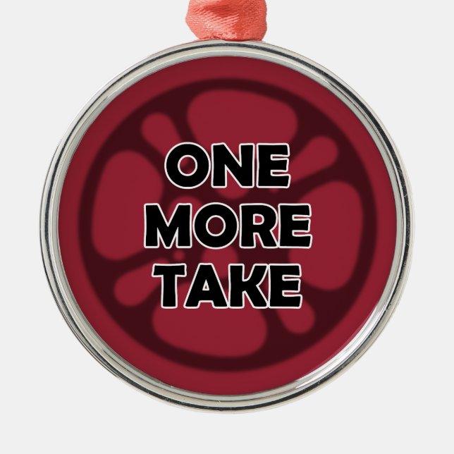"One More Take" Film Reel Metal Ornament (Front)