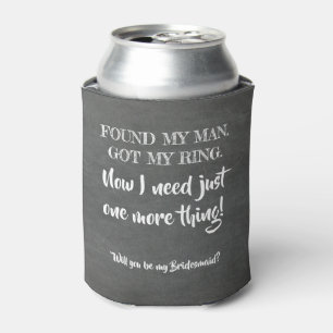One More Thing - Funny Bridesmaid Proposal Can Cooler