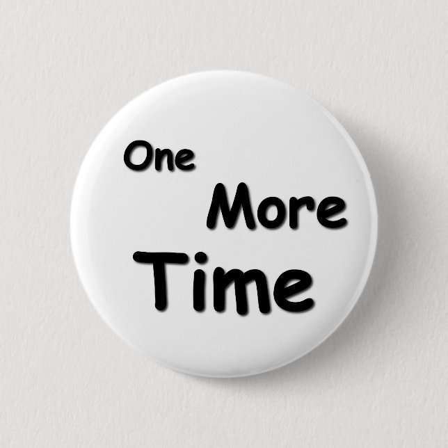 One More Time Button (Front)