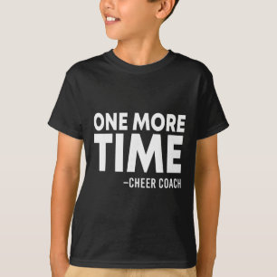 One More Time Cheer Coach Funny Cheerleading Cheer T-Shirt