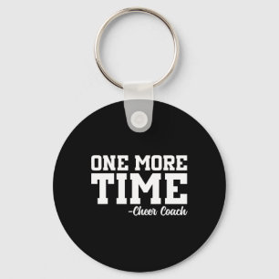One More Time - Funny Cheerleader Cheer Coach Gift Keychain
