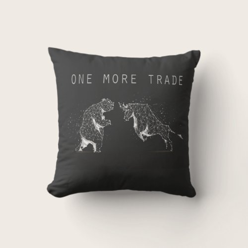 One More Trade  Throw Pillow