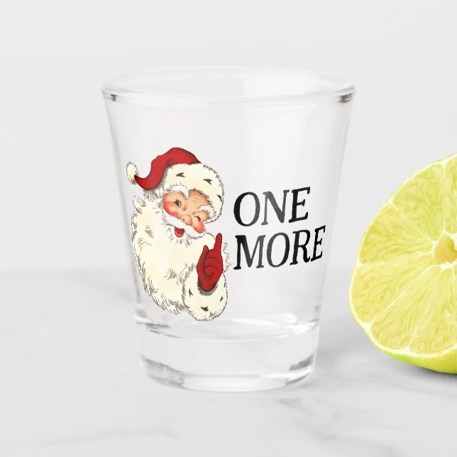 ONE MORE Vintage Retro Jolly Santa Claus Christmas Shot Glass (Front)