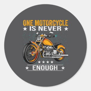 One Motorcycle Is Never Enough - Funny Biker Quote Classic Round Sticker
