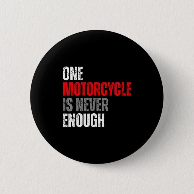 One Motorcycle Is Never Enough Funny Biker Quote F Button (Front)
