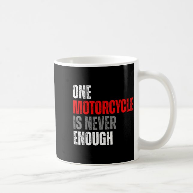 One Motorcycle Is Never Enough Funny Biker Quote F Coffee Mug (Right)