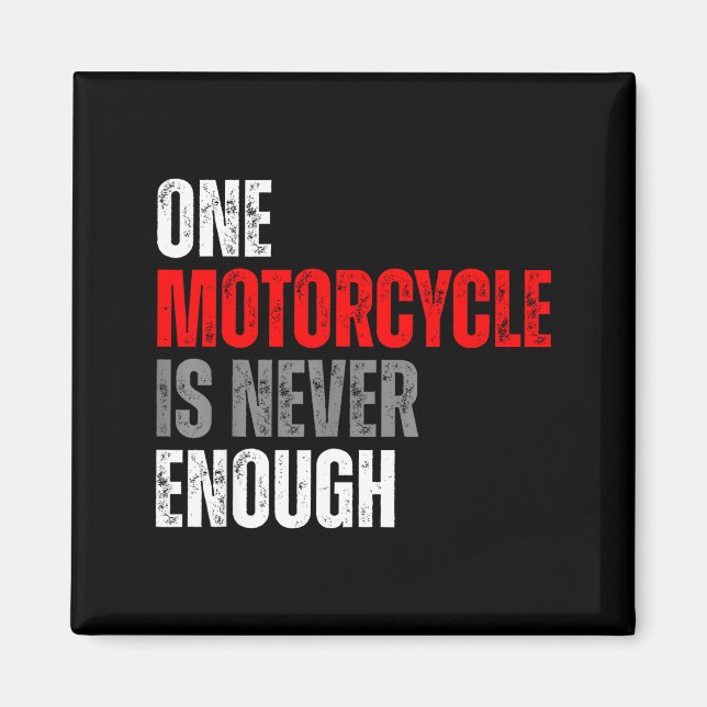 One Motorcycle Is Never Enough Funny Biker Quote F Magnet (Front)