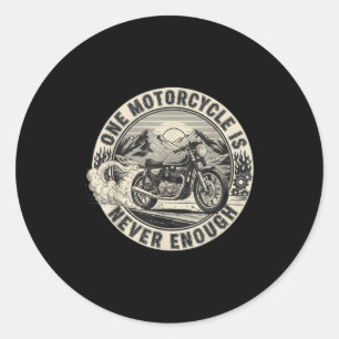 One Motorcycle Is Never Enough Funny Bikers Riders Classic Round Sticker