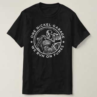 One Nickel Garage / We Run On Fumes T-Shirt