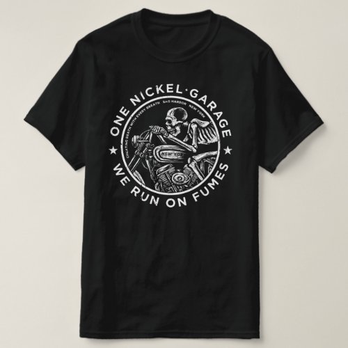 One Nickel Garage  We Run On Fumes T_Shirt