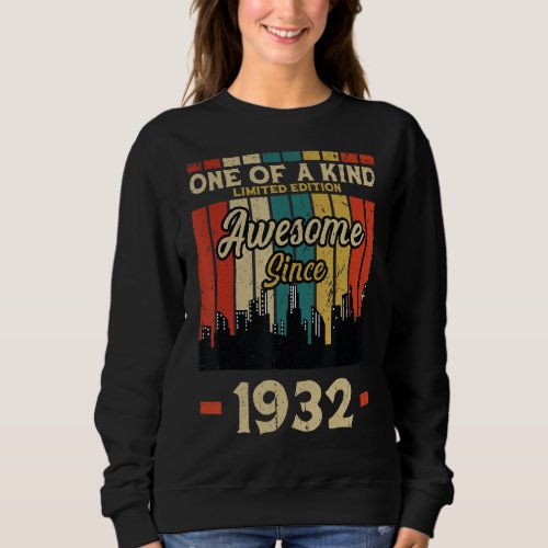 One Of A Kind  Awesome Since 1932  Sweatshirt