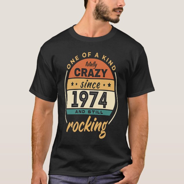 One Of A Kind Crazy Since 1974 And Still Rocking V T-Shirt (Front)