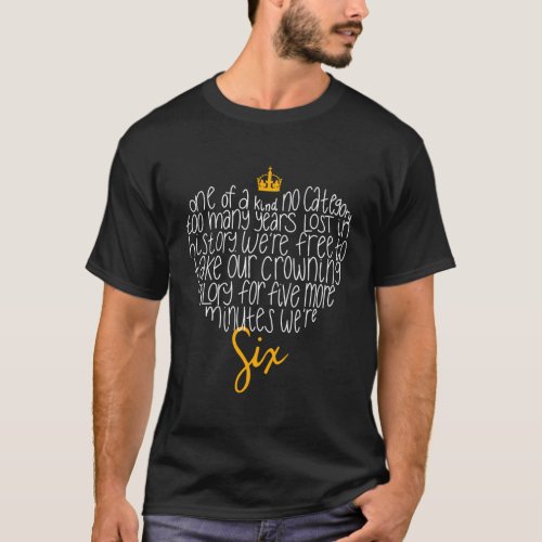 One Of A Kind No Category _ Six Queens Lettered He T_Shirt