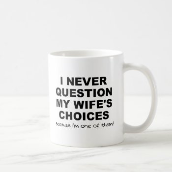One Of My Wife's Choices Funny Mug by FunnyBusiness at Zazzle