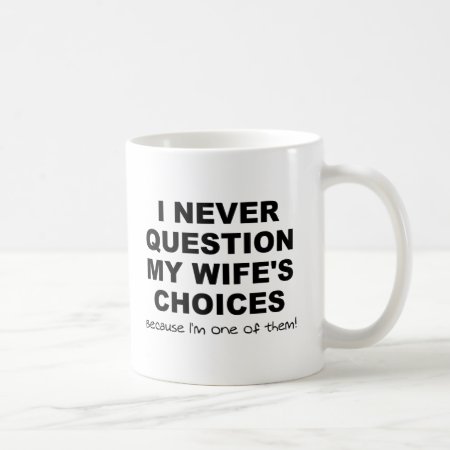 One Of My Wife's Choices Funny Mug
