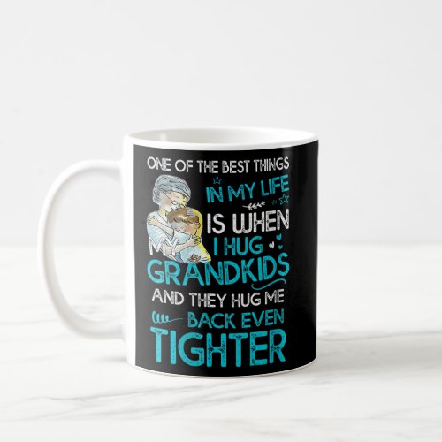 One Of The Bests Things In My Life I Hug Grandkids Coffee Mug
