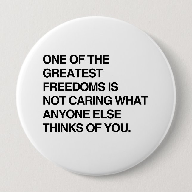 ONE OF THE GREATEST FREEDOMS IS NOT CARING.png Button (Front)