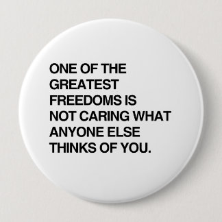 ONE OF THE GREATEST FREEDOMS IS NOT CARING.png Button