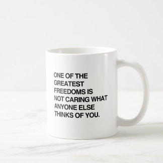 ONE OF THE GREATEST FREEDOMS IS NOT CARING.png Coffee Mug