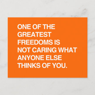 ONE OF THE GREATEST FREEDOMS IS NOT CARING POSTCARD