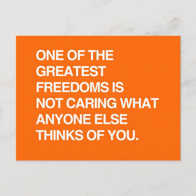 ONE OF THE GREATEST FREEDOMS IS NOT CARING POSTCARD (Front)