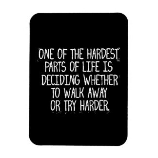 ONE OF THE HARDEST PARTS OF LIFE IS DECIDING WHETH MAGNET