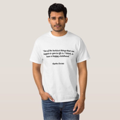 One of the luckiest things that can happen to you T_Shirt