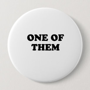 One of them pinback button